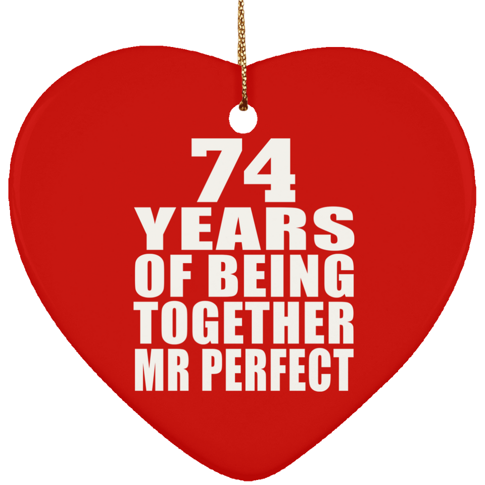 74th Anniversary 74 Years Of Being Mr Perfect - Heart Ornament