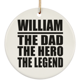 William The Dad The Hero The Legend - Circle Ornament