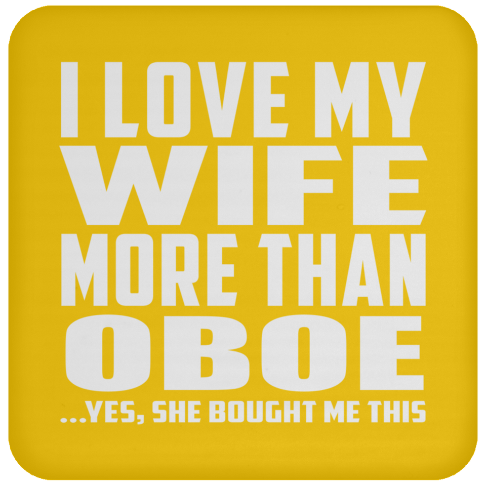 I Love My Wife More Than Oboe - Drink Coaster