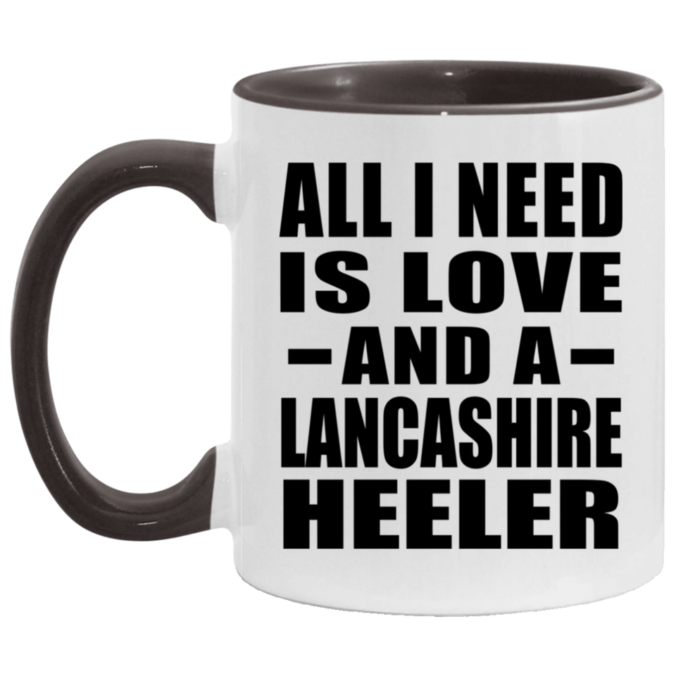 All I Need Is Love And A Lancashire Heeler - 11oz Accent Mug Black