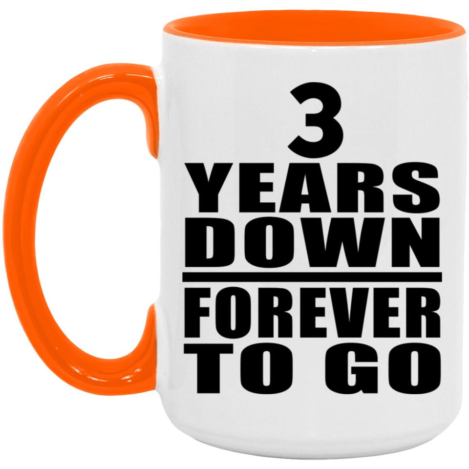3rd Anniversary 3 Years Down Forever to Go - 15oz Accent Mug Orange