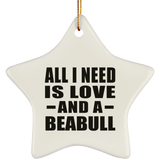 All I Need Is Love And A Beabull - Star Ornament