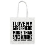 I Love My Girlfriend More Than Speed Walking - Tote Bag White