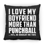 I Love My Boyfriend More Than Punchball - Throw Pillow Black