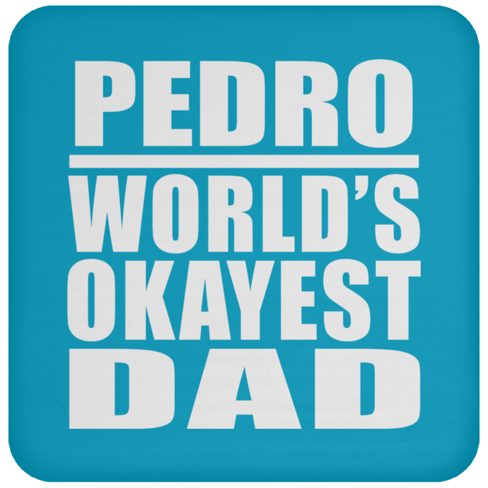 Pedro World's Okayest Dad - Drink Coaster