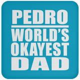 Pedro World's Okayest Dad - Drink Coaster