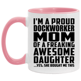 Proud Dockworker Mom Of Awesome Daughter - 11oz Accent Mug Pink