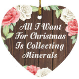 All I Want For Christmas Is Collecting Minerals - Heart Ornament A