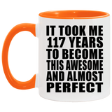 117th Birthday Took 117 Years To Become Awesome & Perfect - 11oz Accent Mug Orange