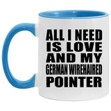 All I Need Is Love And My German Wirehaired Pointer - 11oz Accent Mug Blue