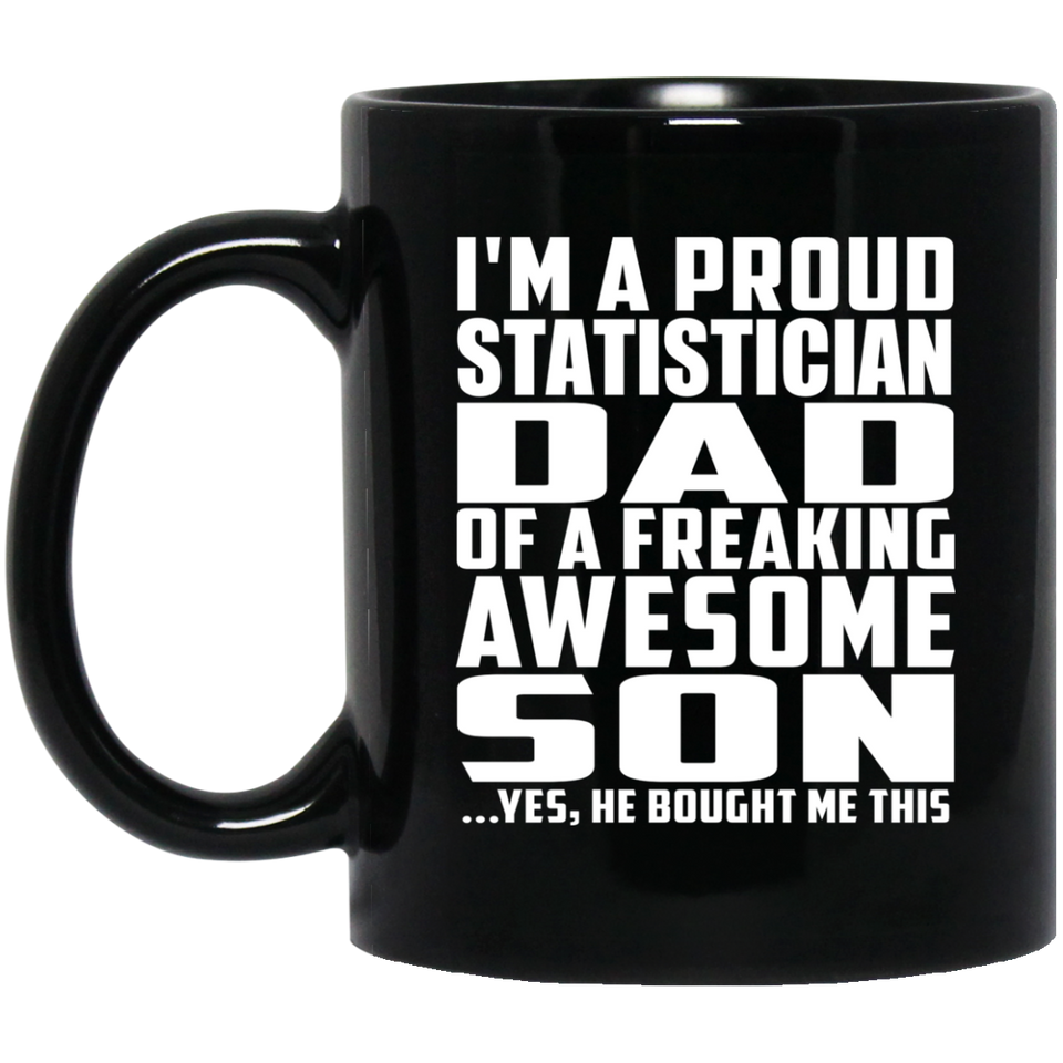 Proud Statistician Dad Of Awesome Son - 11 Oz Coffee Mug Black