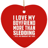 I Love My Boyfriend More Than Sledding - Heart Ornament