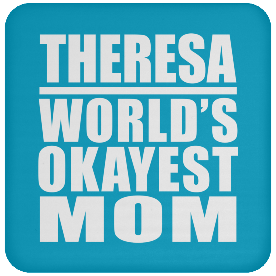 Theresa World's Okayest Mom - Drink Coaster