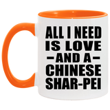 All I Need Is Love And A Chinese Shar-Pei - 11oz Accent Mug Orange