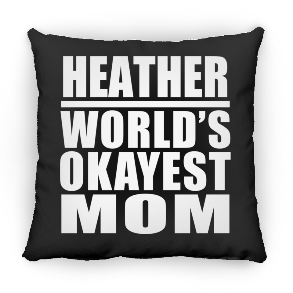 Heather World's Okayest Mom - Throw Pillow Black