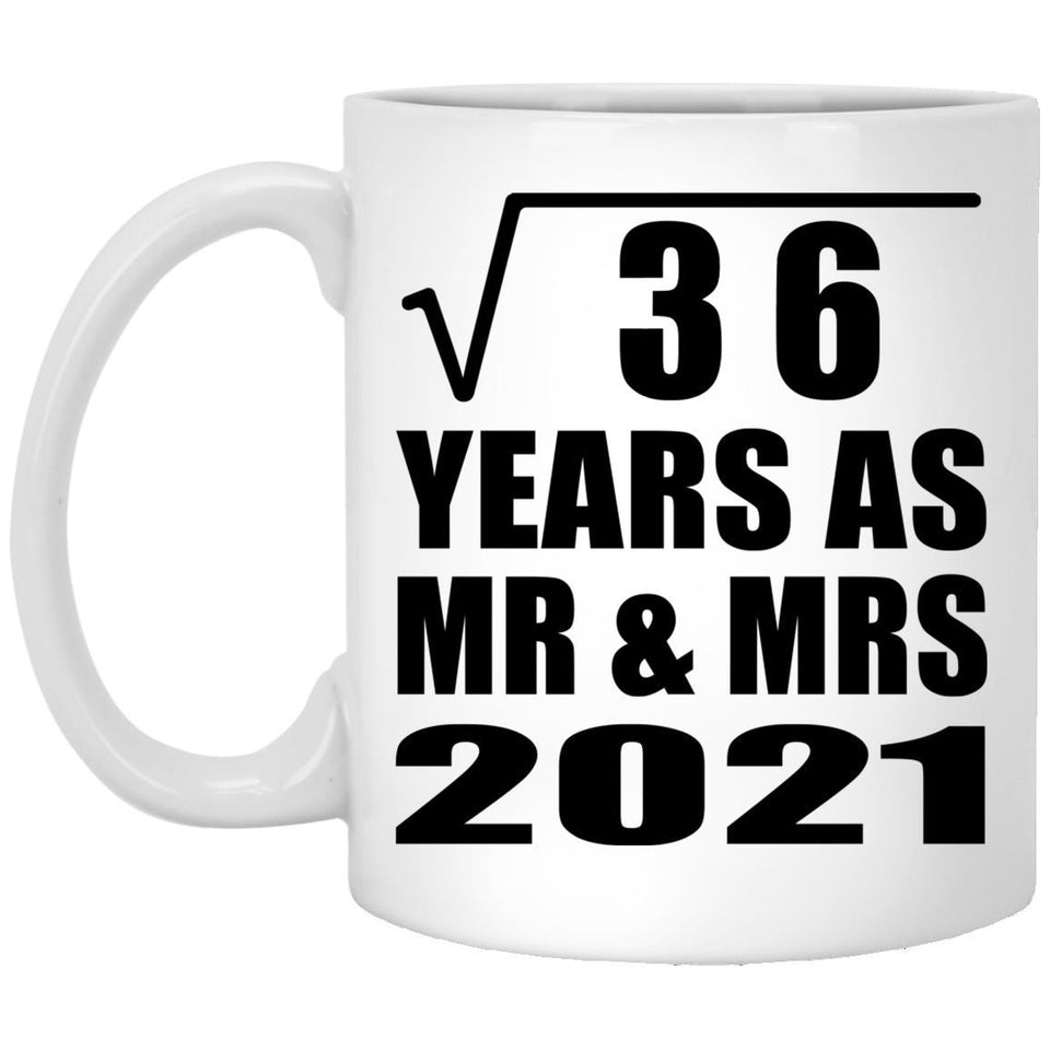 6th Anniversary Square Root of 36 Years As Mr & Mrs 2021 - 11oz Coffee Mug
