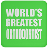 World's Greatest Orthodontist - Drink Coaster