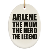 Arlene The Mum The Hero The Legend - Oval Ornament