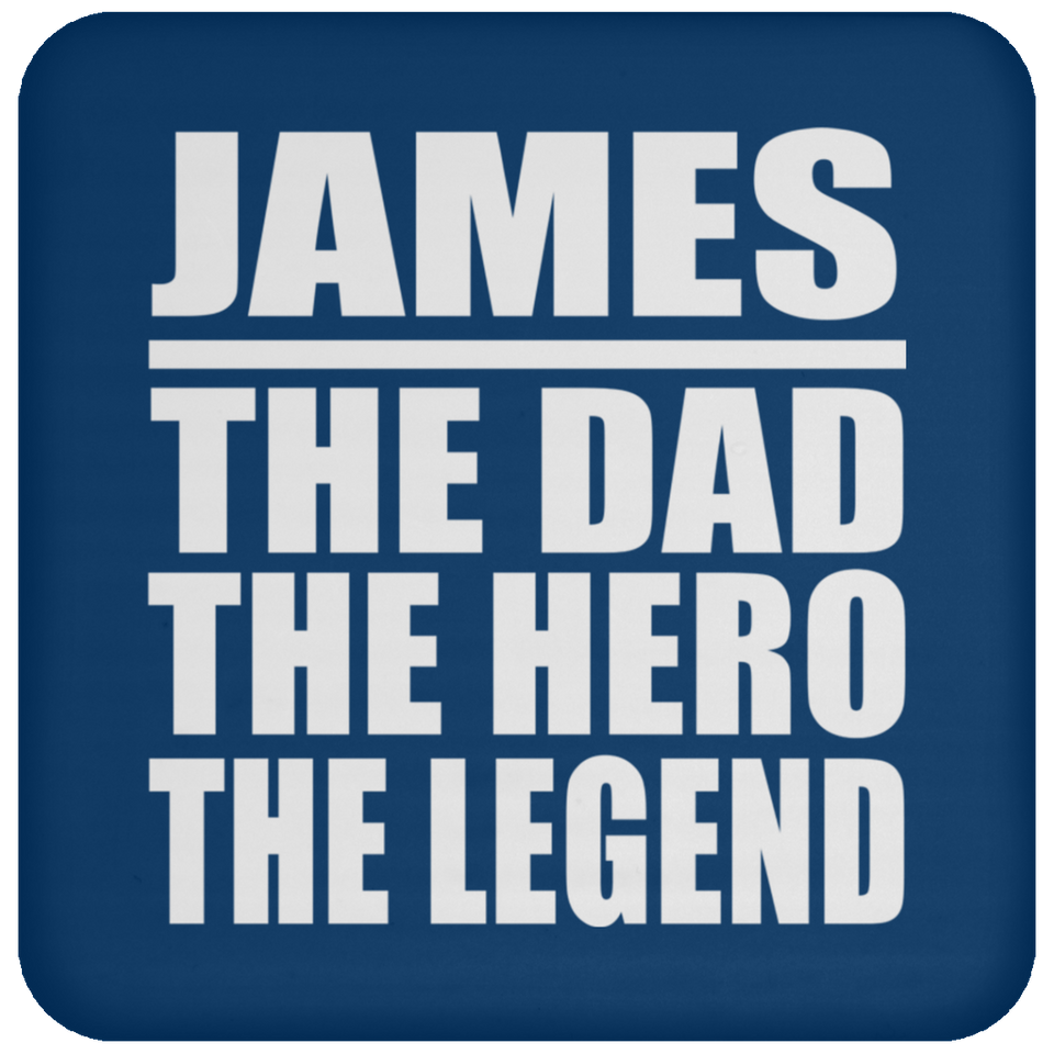James The Dad The Hero The Legend - Drink Coaster