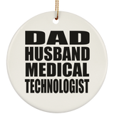 Dad Husband Medical Technologist - Circle Ornament