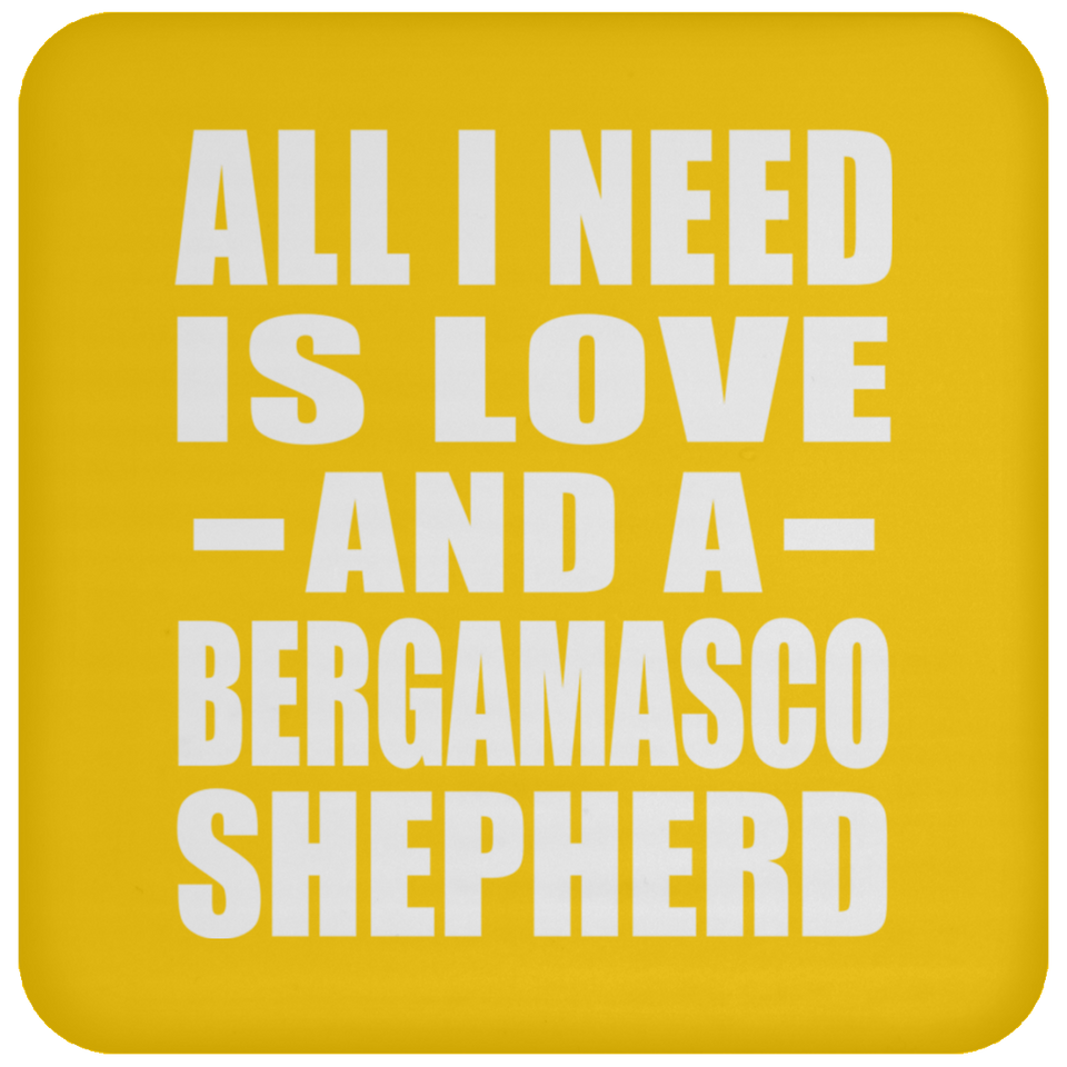 All I Need Is Love And A Bergamasco Shepherd - Drink Coaster