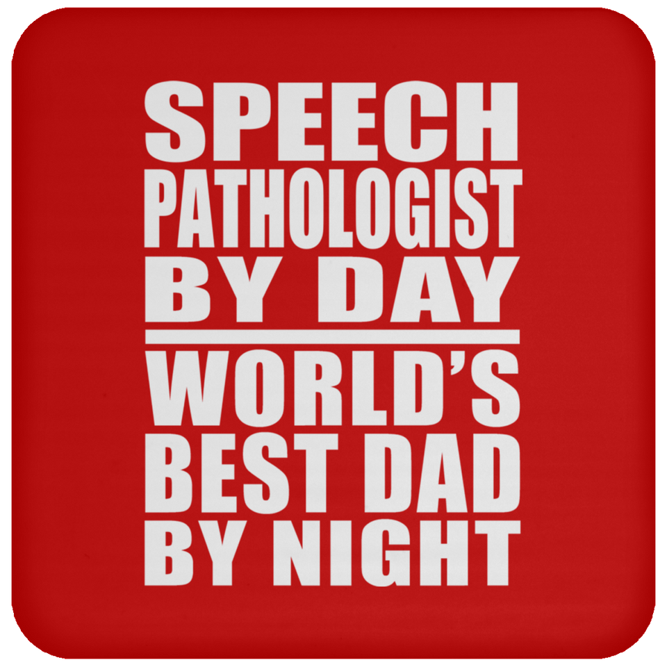 Speech Pathologist By Day World's Best Dad By Night - Drink Coaster
