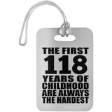 118th Birthday First 118 Years of Childhood Are The Hardest - Luggage Bag Tag
