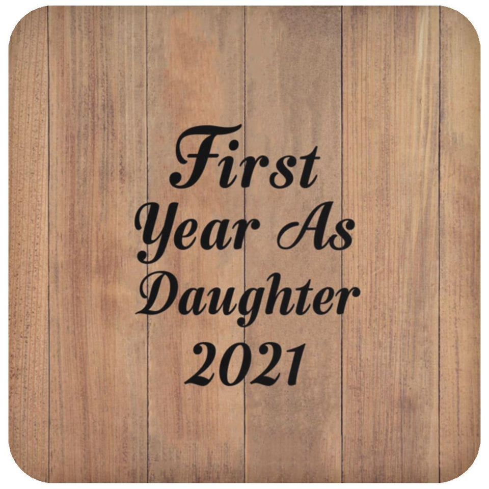 First Year As Daughter 2021 - Drink Coaster C