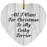 All I Want For Christmas Is My Cesky Terrier - Heart Ornament F