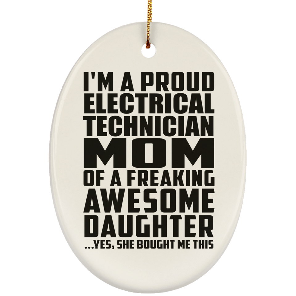 Proud Electrical Technician Mom Of Awesome Daughter - Oval Ornament