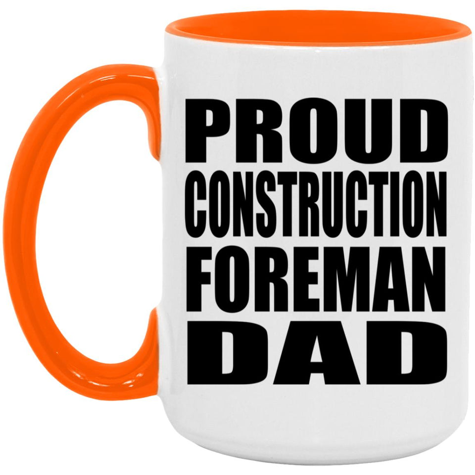 Proud Construction Foreman Dad - 15oz Accent Mug Orange