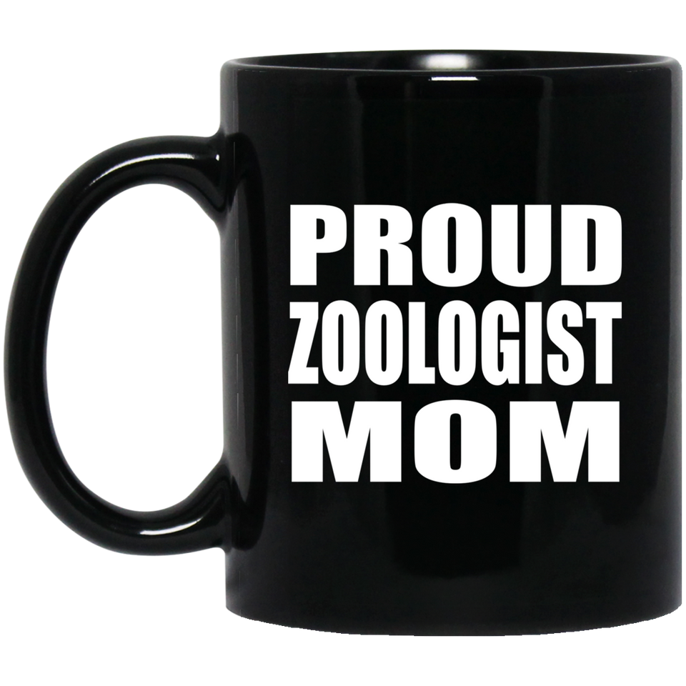 Proud Zoologist Mom - 11oz Coffee Mug Black