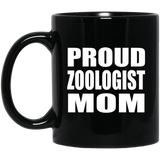 Proud Zoologist Mom - 11oz Coffee Mug Black