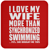 I Love My Wife More Than Synchronized Swimming - Drink Coaster