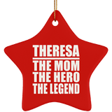 Theresa The Mom The Hero The Legend - Star Ornament