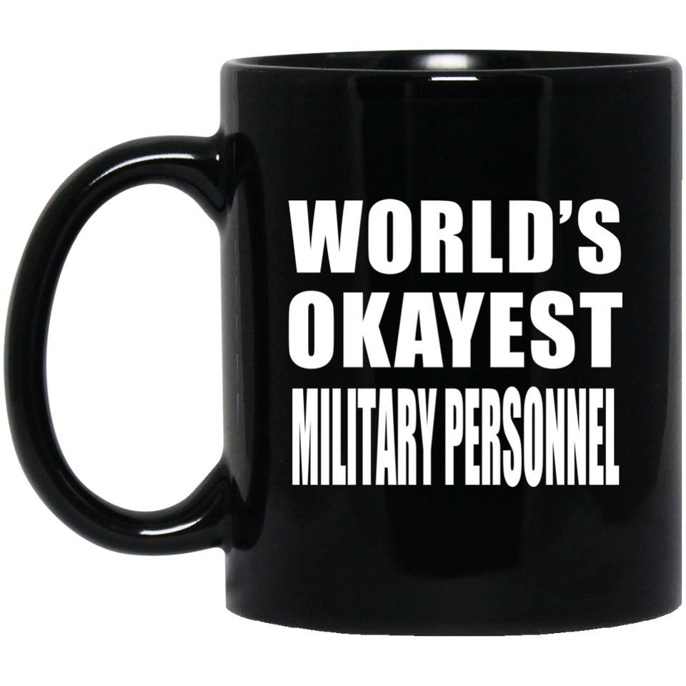 World's Okayest Military Personnel - 11 Oz Coffee Mug Black