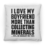 I Love My Boyfriend More Than Collecting Minerals - Throw Pillow