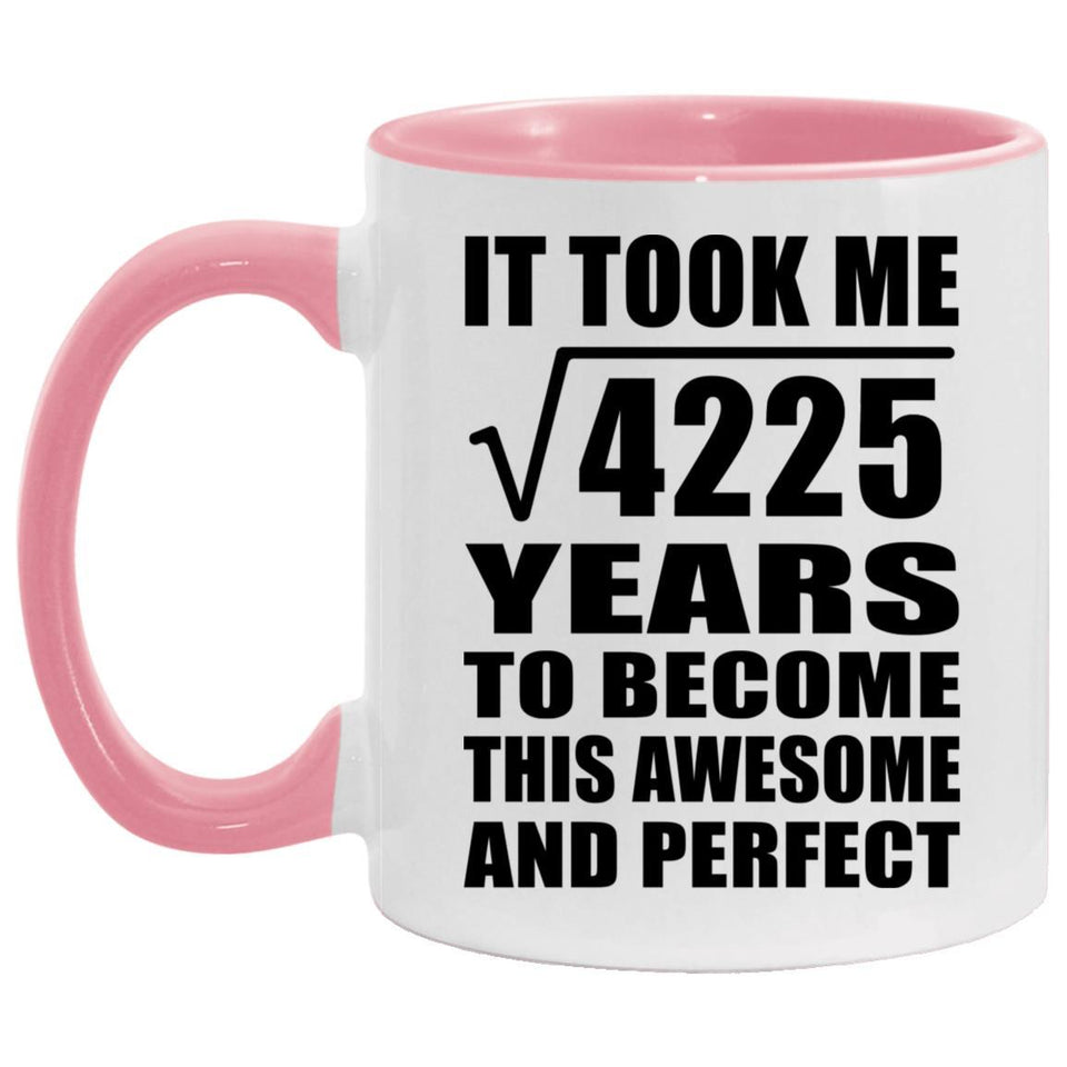 65th Birthday Took Square Root of 4225 Years To Awesome - 11oz Accent Mug Pink