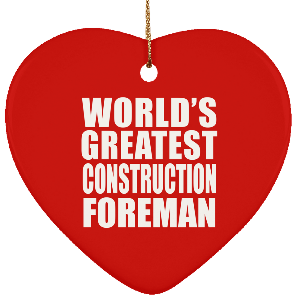 World's Greatest Construction Foreman - Heart Ornament