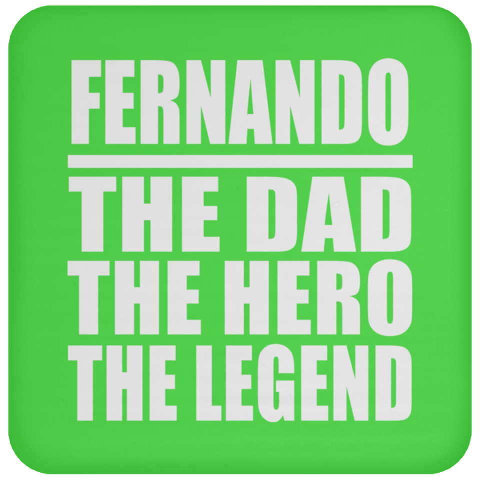 Fernando The Dad The Hero The Legend - Drink Coaster
