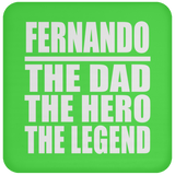 Fernando The Dad The Hero The Legend - Drink Coaster