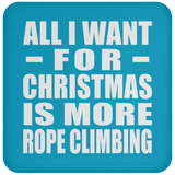 All I Want For Christmas Is More Rope Climbing - Coaster