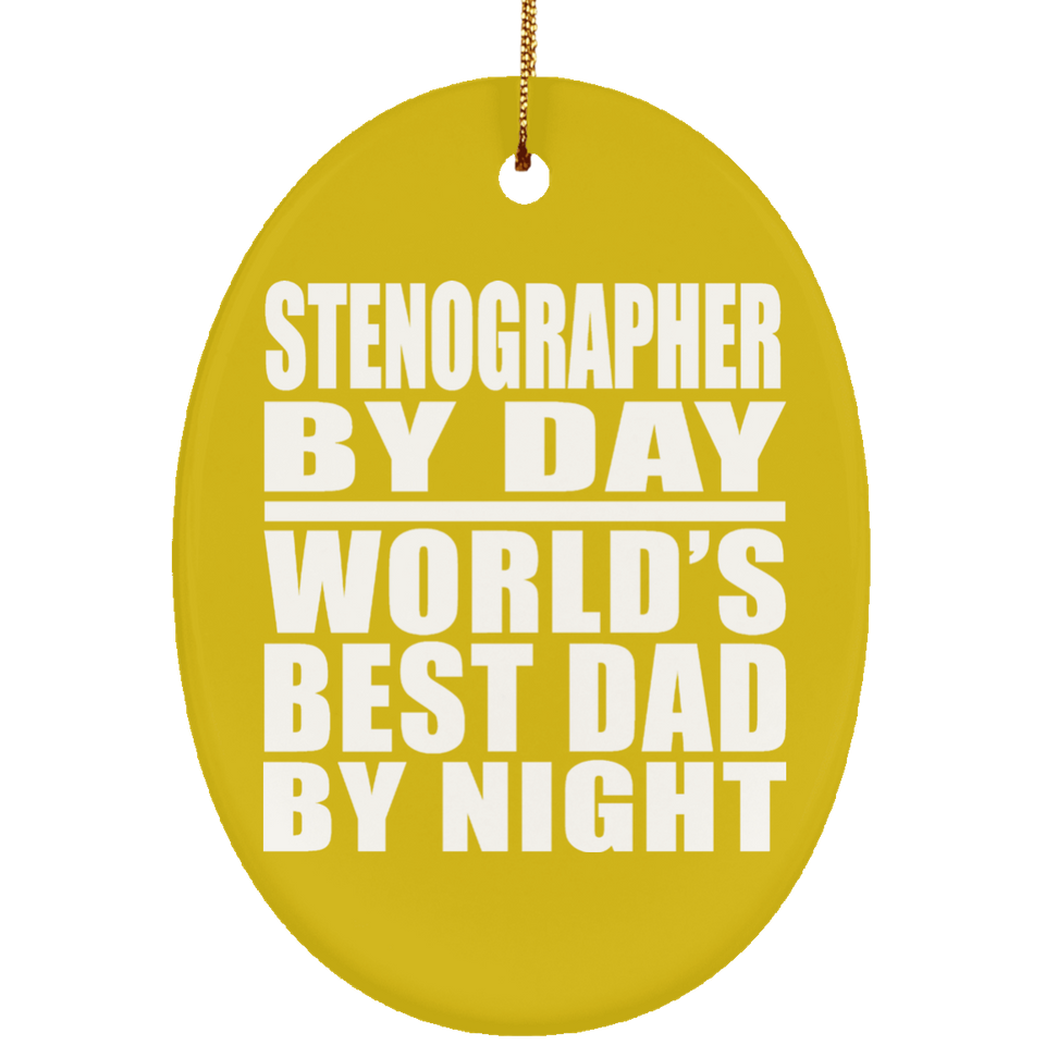 Stenographer By Day World's Best Dad By Night - Oval Ornament