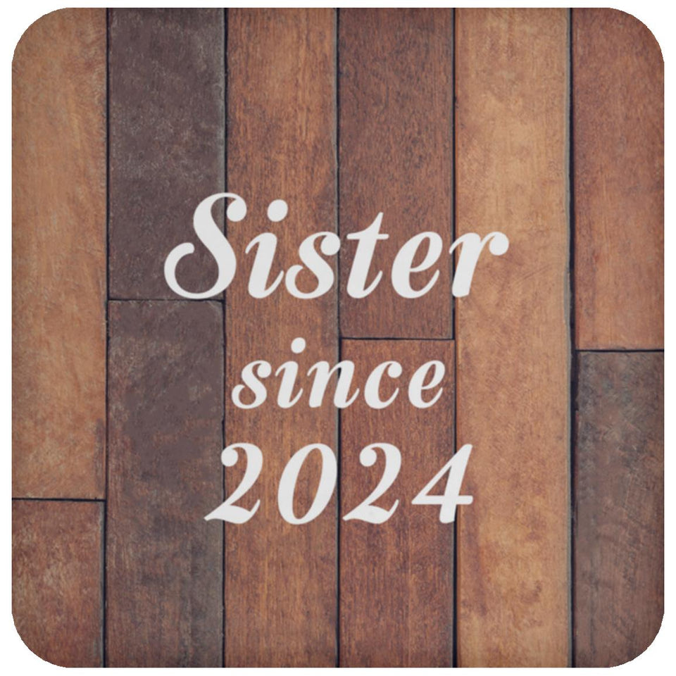 Sister Since 2024 - Drink Coaster E