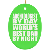 Archeologist By Day World's Best Dad By Night - Oval Ornament