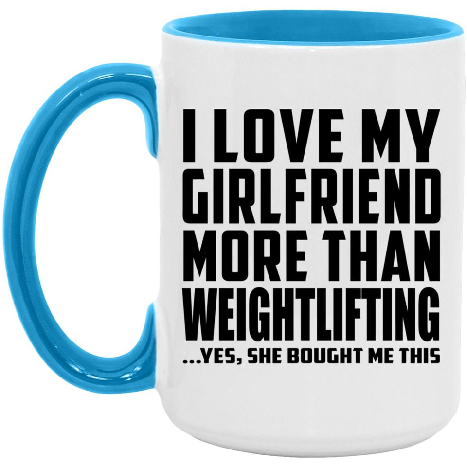 I Love My Girlfriend More Than Weightlifting - 15oz Accent Mug Blue