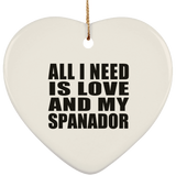 All I Need Is Love And My Spanador - Heart Ornament