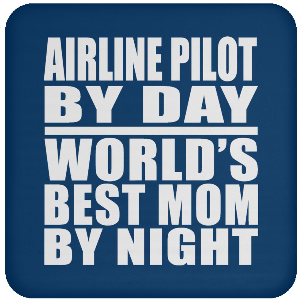 Airline Pilot By Day World's Best Mom By Night - Drink Coaster