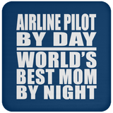 Airline Pilot By Day World's Best Mom By Night - Drink Coaster