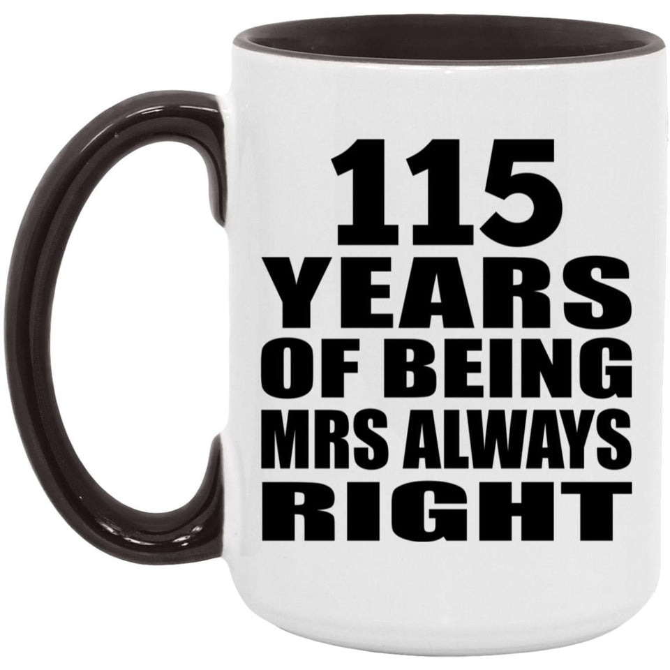115th Anniversary 115 Years of Being Mrs Always Right - 15oz Accent Mug Black
